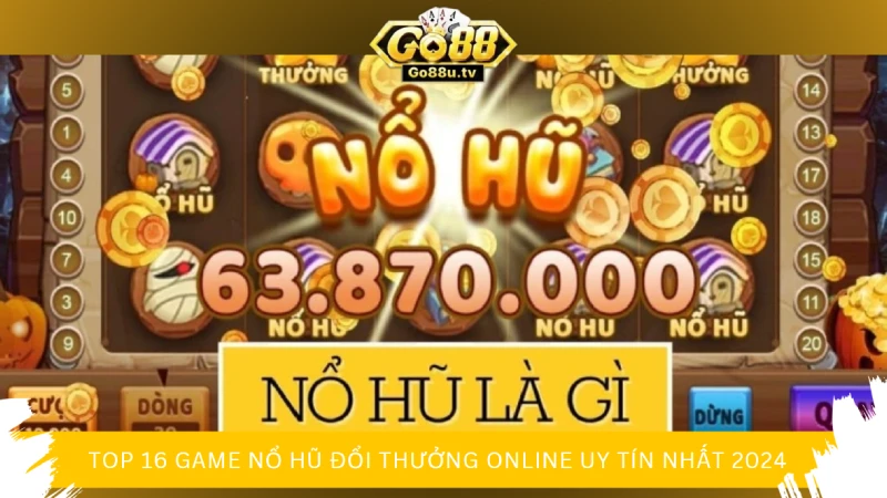 Nổ hũ đổi thưởng là gì? 8 lưu ý bạn cần biết khi chơi nổ hũ