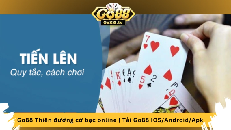 Cách chơi tiến lên online tải game Go88